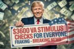 $3600 VA Stimulus Checks 2025 For Everyone